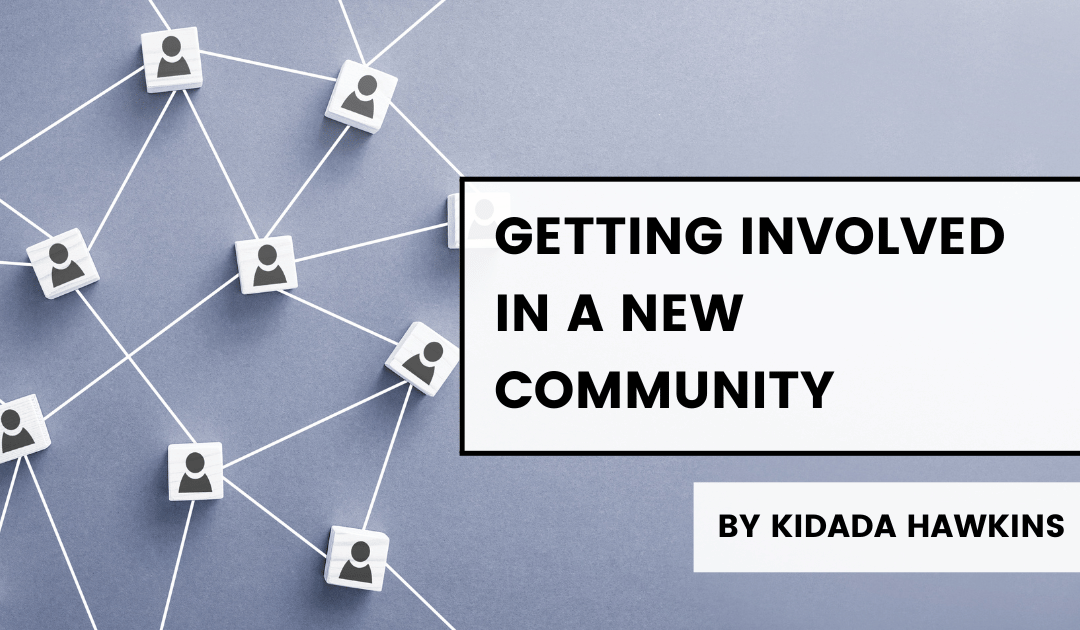 Getting Involved in a New Community Kidada Hawkins