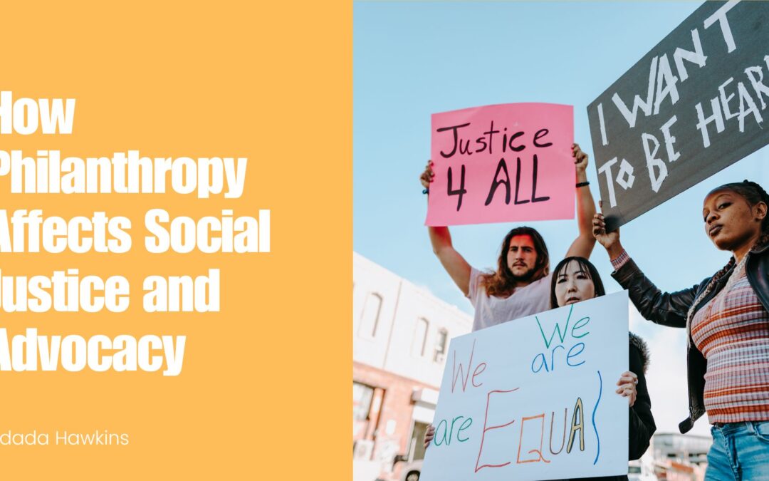 How Philanthropy Affects Social Justice and Advocacy