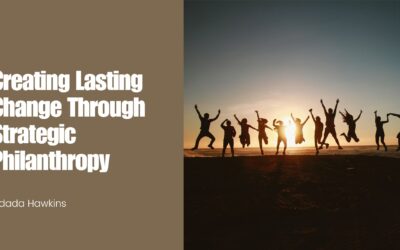 Creating Lasting Change Through Strategic Philanthropy